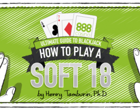 How to Play Soft 18 in Blackjack?