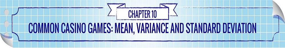 COMMON CASINO GAMES: MEAN, VARIANCE AND STANDARD DEVIATION