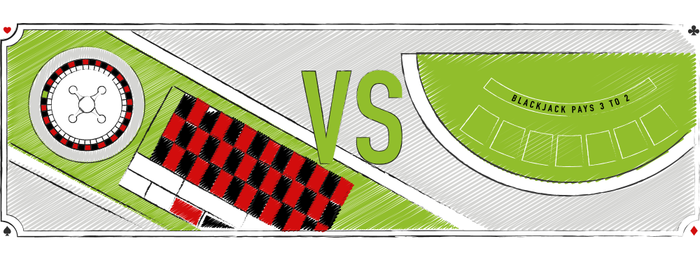 ROULETTE VS. BLACKJACK