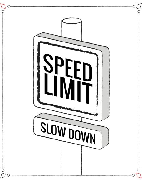 Speed kills-slow down