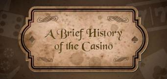 A Brief History Of The Casino