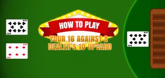 How to Play 16 vs. 10 in blackjack