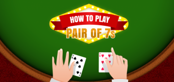 How to Play a Pair of 7s in Blackjack