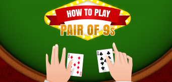 How to Play a Pair of nines in Blackjack