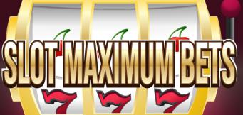 Slots Maximum Bets