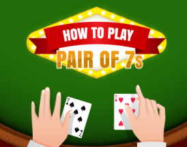 How to Play a Pair of 7s in Blackjack