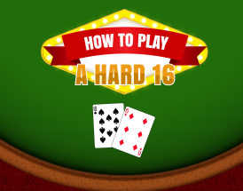 Blackjack School: How to Play a Hard 16 in Blackjack