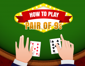 How to Play a Pair of nines in Blackjack