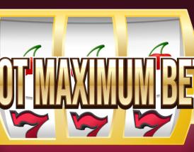 Slots Maximum Bets