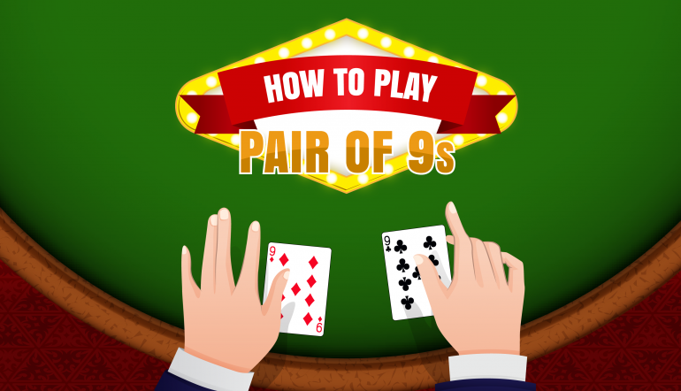 How to Play a Pair of nines in Blackjack