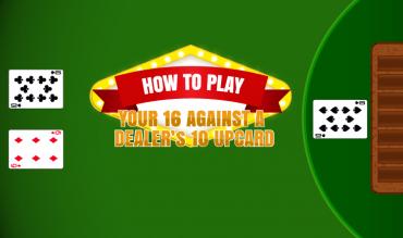 How to Play 16 vs. 10 in blackjack