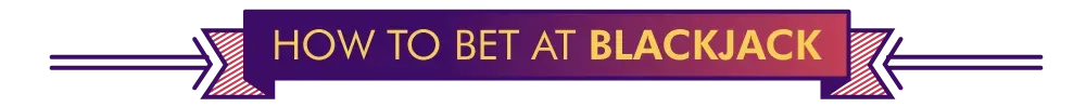 How to Bet at Blackjack