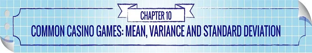 COMMON CASINO GAMES: MEAN, VARIANCE AND STANDARD DEVIATION