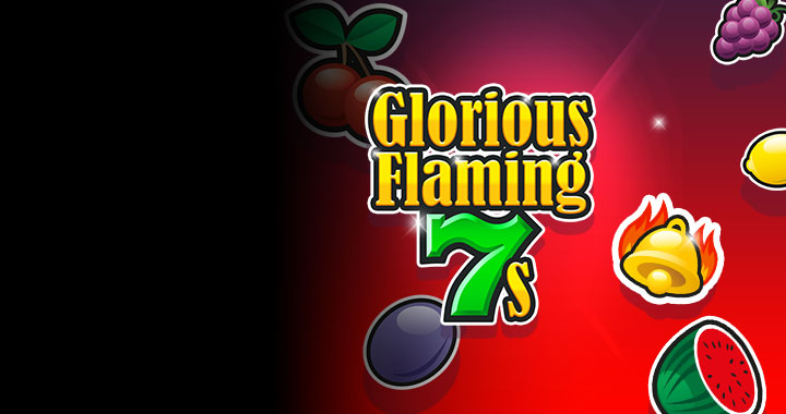 Glorious Flaming 7s